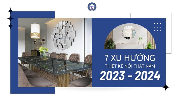 7 Xu hướng thiết kế nội thất 'làm mưa làm gió' năm 2023 - 2024